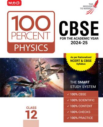 MTG 100 Percent Physics For Class 12 CBSE Board Exam 2024-25 | Chapter-Wise Self-evaluation Test, Theory, Diagrams & Practical Available All in One Book | As Per Rationalised NCERT & CBSE Syllabus