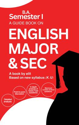A GUIDE BOOK ON ENGLISH MAJOR & SEC, B.A SEM 1 (Based On New Syllabus K.U)