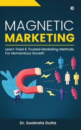Magnetic Marketing  - Learn Tired & Trusted Marketing Methods For Momentous Growth