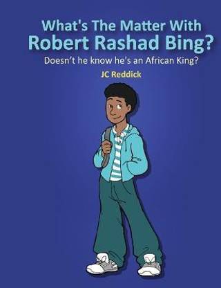 What's The Matter With Robert Rashad Bing?