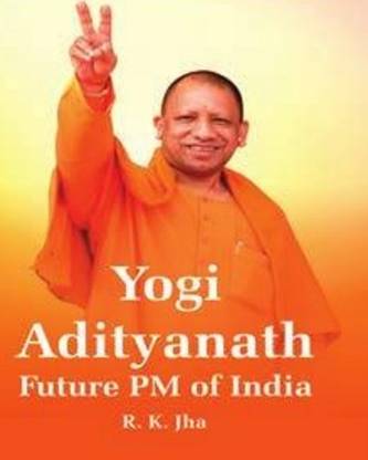 Yogi Adityanath: Future PM of India