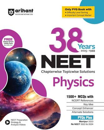Arihant 38 Years NEET Physics Chapterwise Topicwise Solved Papers (1988 to 2025) 1500+ MCQs with NCERT References, Concept Enhancer, Difficulty Level Sorting Includes Manipur 2023 and Re-NEET 2022 and 2024?