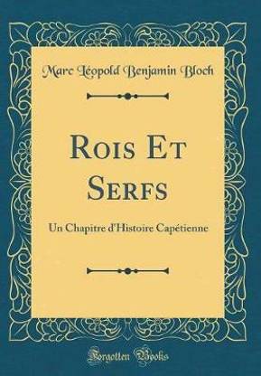 Rois Et Serfs: Un Chapitre d'Histoire Capetienne (Classic Reprint)