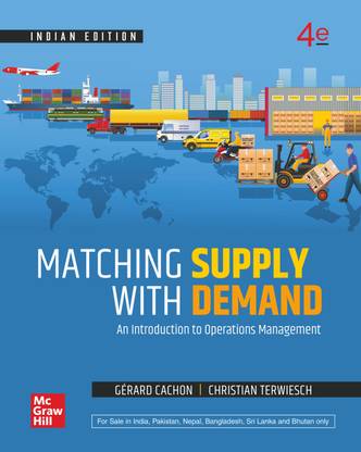 Matching Supply with Demand: An Introduction to Operations Management | 4th Edition