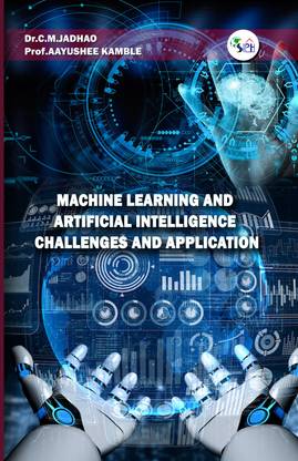 Machine Learning and Artificial
Intelligence Challenges and Application