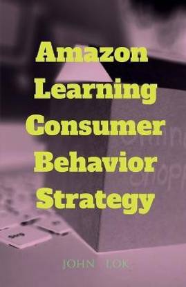 Amazon Learning Consumer Behavior Strategy
