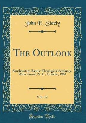 The Outlook, Vol. 12: Southeastern Baptist Theological Seminary, Wake Forest, N. C.; October, 1962 (Classic Reprint)