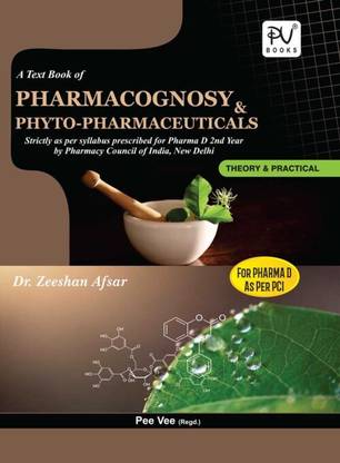 A TEXT BOOK OF PHARMACOGNOSY & PHYTOPHARMACEUTICALS For Pharm D 2nd year By ZEESHAN AFSAR