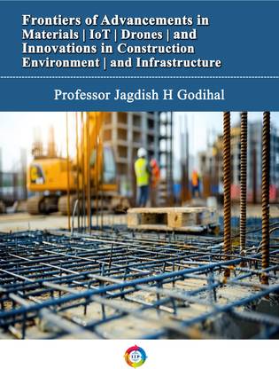 Frontiers of Advancements in Materials | IoT | Drones | and Innovations in Construction Environment | and 
Infrastructure
