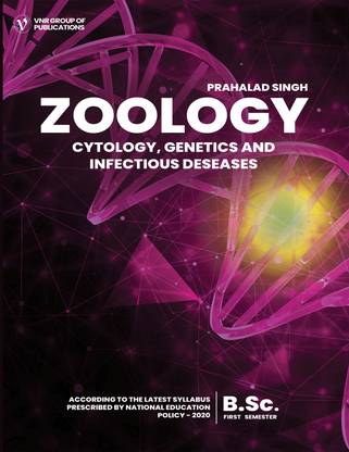B.Sc. FIRST-YEAR (SEMESTER -I) ZOOLOGY || CYTOLOGY, GENETICS & INFECTIOUS DISEASES  - Science for 9th Class All Part (2023-24 Exam) Prahalad Singh & Swadheen Srivastava with 1 Disc