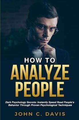 How To Analyze People: Dark Psychology Secrets: Instantly Speed Read People's Behavior Through Proven Psychological Techniques