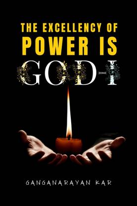 The Excellency of Power Is God - I