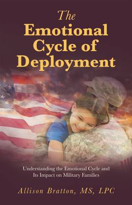 The Emotional Cycle of Deployment Understanding the Emotional Cycle and Its Impact on Military Families