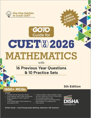 Disha GoTo Guide for CUET (UG) 2026 Mathematics with 16 Previous Year Questions & 10 Practice Sets 5th Edition | NCERT Coverage, PYQs & Practice Question Bank | MCQs, AR, MSQs & Passage Questions