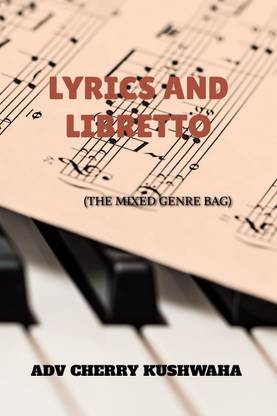 LYRICS AND LIBRETTO  - THE MIXED GENRE BAG