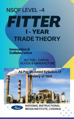 NSQF FITTER LEVEL - 4 TRADE THEORY (Capital goods manufacturing) A Complete Book for I YEAR Diploma Student Based on Latest Updated Syllabus (Duration -2 year) IMAGES INCLUDED