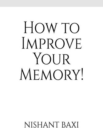 How to Improve Your Memory