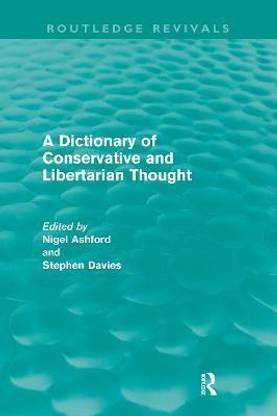 A Dictionary of Conservative and Libertarian Thought (Routledge Revivals)