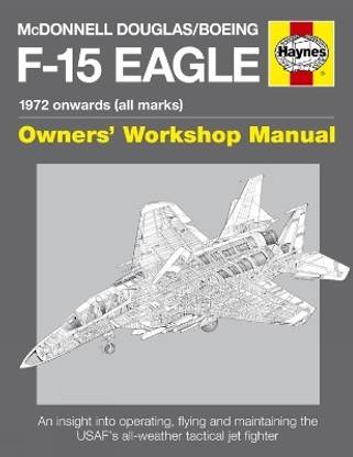 McDonnell Douglas/Boeing F-15 Eagle Owners' Workshop Manual