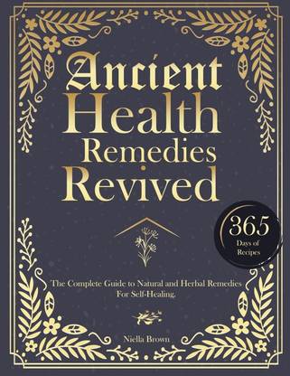 Ancient Health Remedies Revived