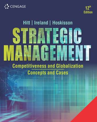 Strategic Management - Competitiveness and Globalization Twelfth Edition
