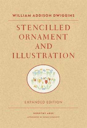 William Addison Dwiggins: Stencilled Ornament and Illustration