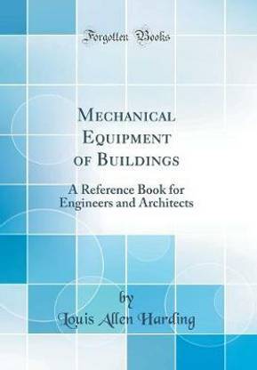 Mechanical Equipment of Buildings: A Reference Book for Engineers and Architects (Classic Reprint)