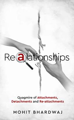 Realationships - Quagmire of Attachments, Detachments and Re-attachments
