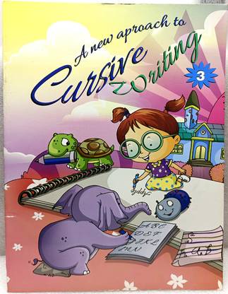 A NEW APPROACH TO CURSIVE WRITING
 CURSIVE WRITING BOOK 
CLASS 3