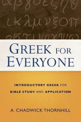 Greek for Everyone - Introductory Greek for Bible Study and Application