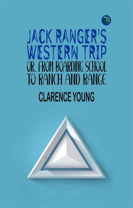 Jack Ranger's Western Trip; Or, from Boarding School to Ranch and Range