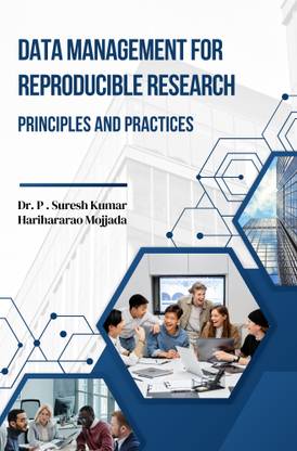 Data Management for Reproducible Research: Principles and Practices