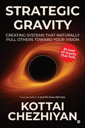 Strategic Gravity  - Creating Systems That Naturally Pull Others Toward Your Vision