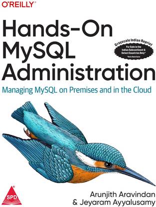 Hands-On MySQL Administration: Managing MySQL on Premises and in the Cloud (Grayscale Indian Edition)