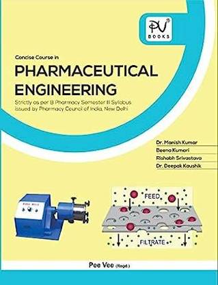 CONCISE COURSE IN PHARMACEUTICAL ENGINEERING For B.pharm lllnd Sem By MANISH, BEENA, RISHABH