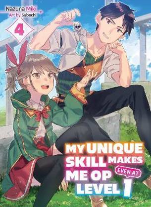 My Unique Skill Makes Me OP even at Level 1 Vol 4 (light novel)
