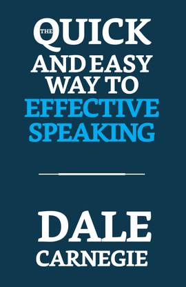 The Quick and Easy Way to Effective Speaking  - The Quick and Easy Way to Effective Speaking