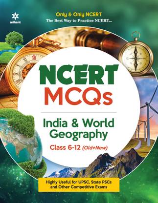 NCERT MCQs India & World Geography Class 6-12 (Old + New) for UPSC , State PSC and Other Competitive Exams First Edition