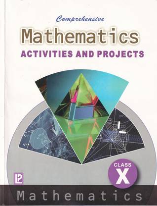 Comprehensive Mathematics Activities and Projects Class 10 - CBSE - Examination 2023-2024 2023 Edition