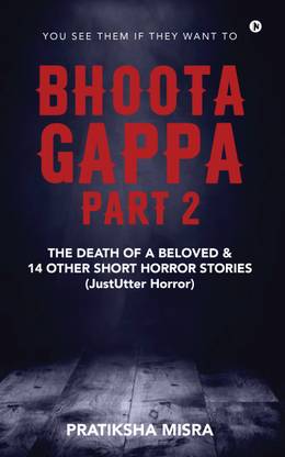 Bhoota Gappa -Part 2  - The Death of a Beloved and 14 Other Short Horror Stories (JustUtter Horror)