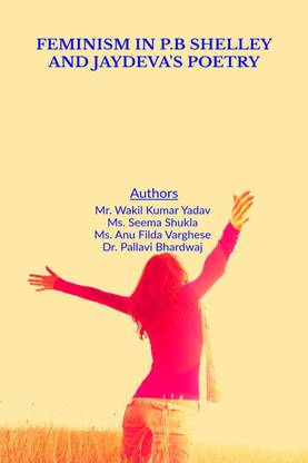 FEMINISM IN P.B SHELLEY AND JAYDEVA'S POETRY