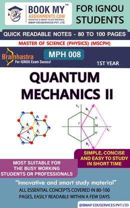 IGNOU MPH 008 Quantum Mechanics II Quick Readable Notes | Important Topic-wise Conceptual Notes | Master of Science (Physics) (MSCPH)  - Best IGNOU exam preparation book
