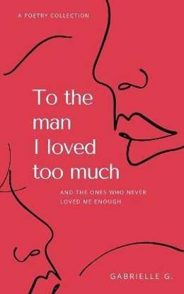 To the man I loved too much