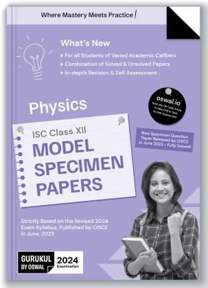Gurukul Physics Model Specimen Papers for ISC Class 12 Board Exam 2024 : Fully Solved New SQP Pattern June 2023, Solved & Unsolved Papers, Latest Syllabus, Self-assessment, Revision