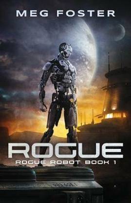 Rogue (Rogue Robot Book 1)