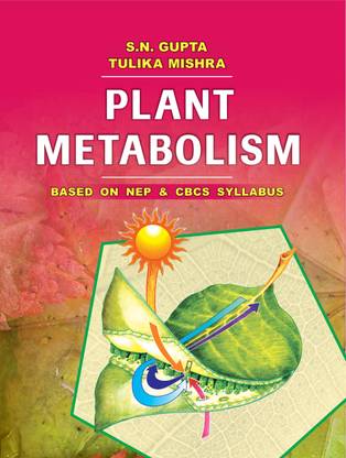 PLANT METABOLISM
(BASED ON NEP & CBCS SYLLABUS)