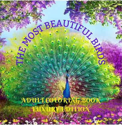 The Most Beautiful Birds Adult Coloring Book Luxury Edition