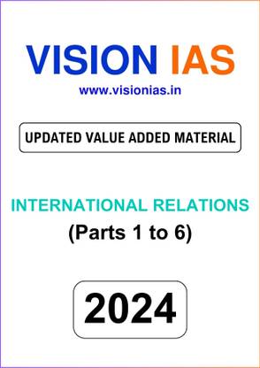 Vision IAS International Relations (IR) UPDATED VALUE ADDED MATERIAL 2024 | 6 Topics | English Medium | Latest | For UPSC Civil Services Exam Preparation | Photocopy B&W