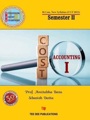 Cost Accounting -I (Semester-II) (English version) Second Semester according to Curriculum and Credit Framework 2022 under National Education Policy 2020 Four Year Undergraduate Program