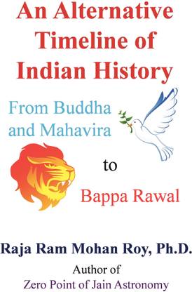An Alternative Timeline of Indian History  - From Buddha and Mahavira to Bappa Rawal